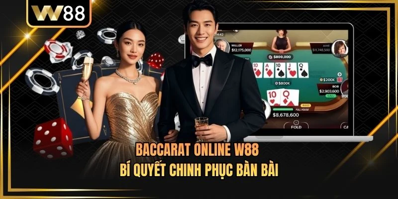 Baccarat Online W88 - Bí Quyết Chinh Phục Bàn Bài