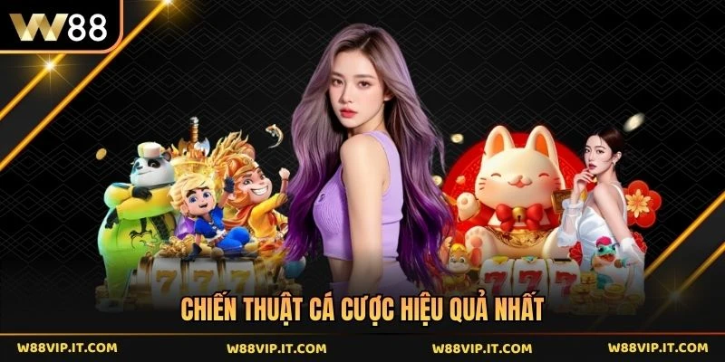 Chiến thuật cá cược hiệu quả nhất