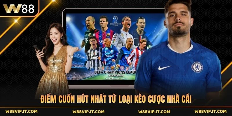 Điểm cuốn hút nhất từ loại kèo cược nhà cái 