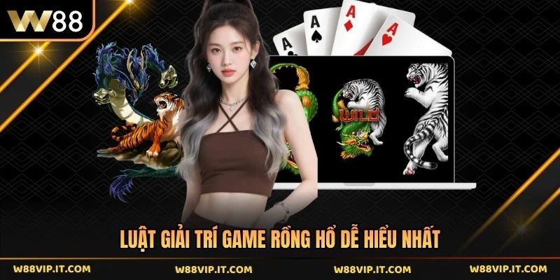 Luật giải trí game rồng hổ dễ hiểu nhất 