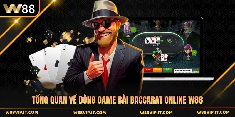 Tổng quan về dòng game bài baccarat online W88