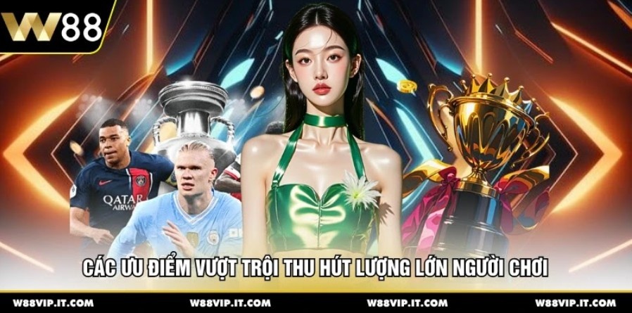 Các ưu điểm vượt trội thu hút lượng lớn người chơi