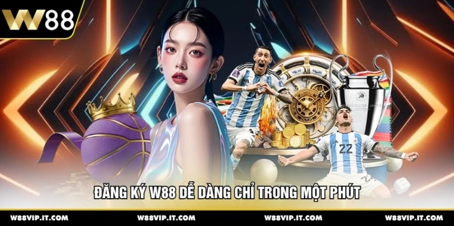 Đăng ký W88 dễ dàng chỉ trong một phút