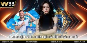 Kinh Nghiệm Cá Độ - Chiến Lược Cá Cược Từ Các Cao Thủ